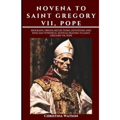 Abbildung von novena to Saint Gregory VII, POPE: Biograph, origin, reflections, devotions and nine day Powerful prayers Pope