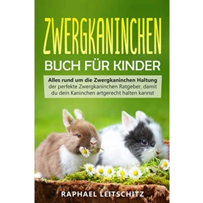 Abbildung von Zwergkaninchen Buch für Kinder: Alles rund um die Haltung der perfekte Ratgeber, damit du dein Kaninchen artgerecht halten kannst