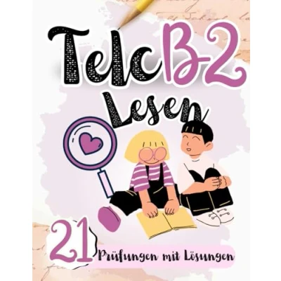 Abbildung von Prüfungstraining Deutsch B1: 21 Telc B2 LESEN Prüfungen mit Lösungen! Von Lehrern verfasst, lernen für Prüfung: ... (TELC PRÜFUNGSVORBEREITUNG, Band 2)