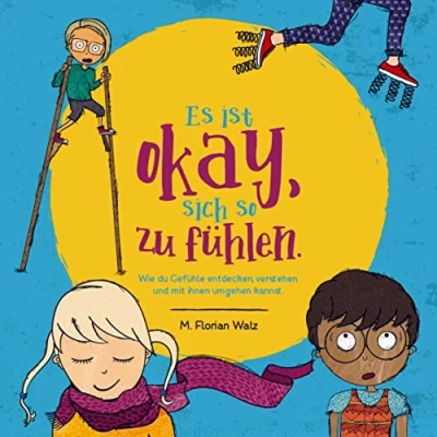 Abbildung von Es ist okay, sich so zu fühlen.: Wie du Gefühle entdecken, verstehen und mit ihnen umgehen kannst.