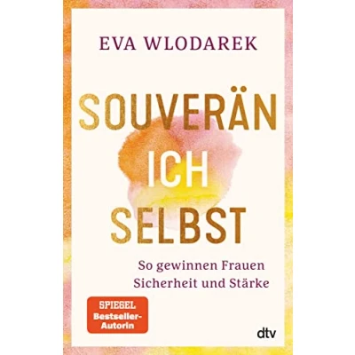 Abbildung von Souverän ich selbst So gewinnen Frauen Sicherheit und Stärke: Mit Tests Checklisten
