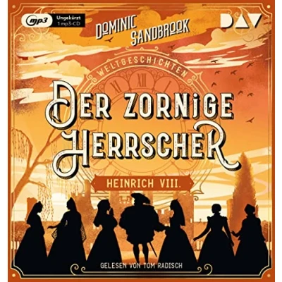Abbildung von Weltgeschichte(n). Der zornige Herrscher: Heinrich VIII.: Ungekürzte Lesung mit Tom Radisch (1 mp3 CD) (Die Weltgeschichten Reihe)