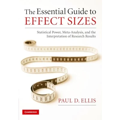 Abbildung von the Essential Guide to Effect Sizes: Statistical Power, Meta Analysis, and Interpretation of Research Results