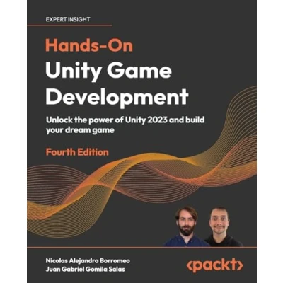 Abbildung von Hands On Unity game Development Fourth Edition: Unlock the power of 2023 and build your dream