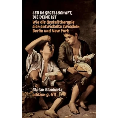 Abbildung von Leb in Gesellschaft, die deine ist: Wie Gestalttherapie sich entwickelte zwischen Berlin und New York