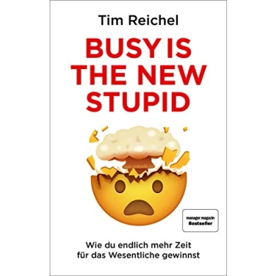 Abbildung von Busy is the New Stupid: Die effizientesten Techniken und modernsten Strategien für mehr Fokus, höhere Produktivität ein besseres Zeitmanagement ... fokussiert denken, erfolgreich handeln)