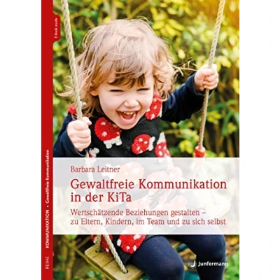 Abbildung von Gewaltfreie Kommunikation in der KiTa: Wertschätzende Beziehungen gestalten zu Eltern, Kindern, im Team und sich selbst