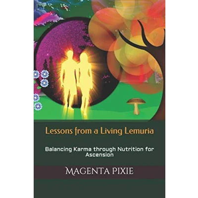 Abbildung von Lessons from a Living Lemuria: Balancing Karma through Nutrition for Ascension