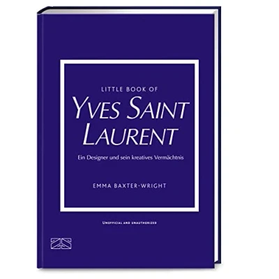 Abbildung von Little Book of Yves Saint Laurent: Ein Designer und sein kreatives Vermächtnis (Die kleine Modebibliothek, Band 8)
