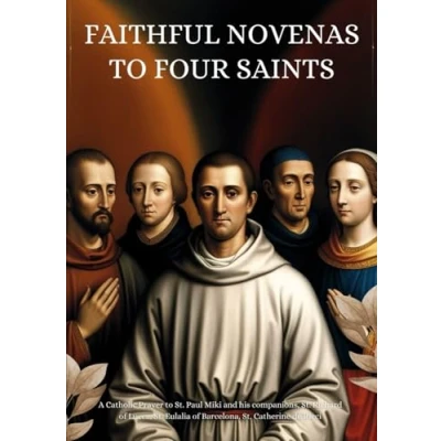 Abbildung von Faithful Novenas to Four Saints: A Catholic Prayer St. Paul Miki and his companions, Richard of Lucca, Eulalia Barcelona, Catherine de Ricci