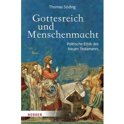 Abbildung von Gottesreich und Menschenmacht: Politische Ethik des Neuen Testaments