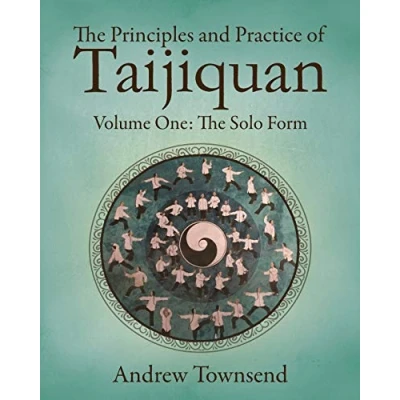 Abbildung von The Principles and Practice of Taijiquan: Volume One Solo Form