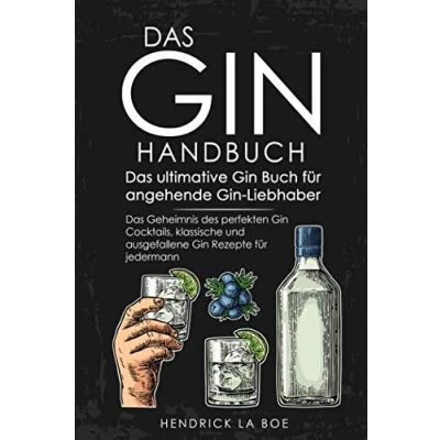 Abbildung von Das Gin HANDBUCH ultimative Buch für angehende Liebhaber Geheimnis des perfekten Cocktails, klassische und ausgefallene Rezepte jedermann