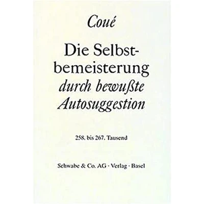 Abbildung von Die Selbstbemeisterung durch bewusste Autosuggestion: In modernes Deutsch übertragen und kommentiert von Andreas Nieswandt