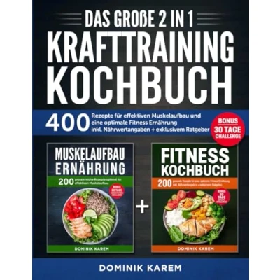 Abbildung von Das große 2 in 1 Krafttraining Kochbuch: 400 Rezepte für effektiven Muskelaufbau und eine optimale Fitness Ernährung inkl. Nährwertangaben + exklusivem Ratgeber. Bonus: 30 Tage Challenge