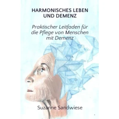 Abbildung von Harmonisches Leben und Demenz: Praktischer Leitfaden für die Pflege von Menschen mit Demenz
