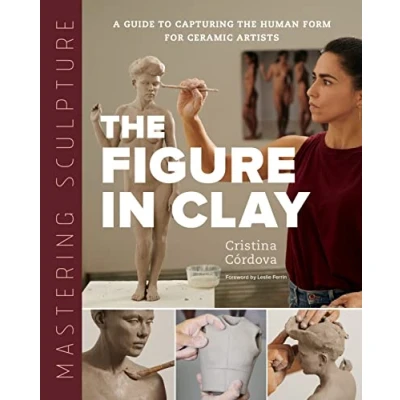 Abbildung von Mastering Sculpture: the Figure in Clay: A Guide to Capturing Human Form for Ceramic Artists (Mastering Ceramics)