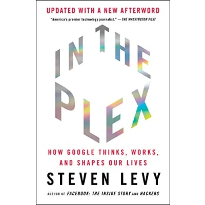 Abbildung von In the Plex: How Google Thinks, Works, and Shapes Our Lives