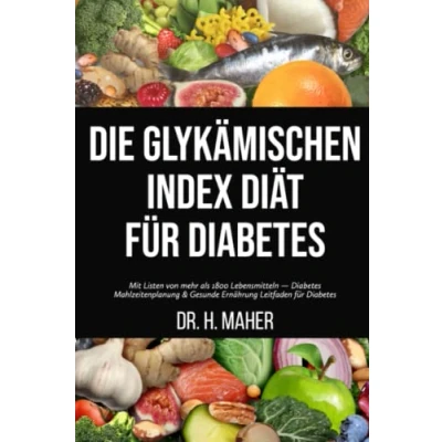 Abbildung von Die Glykämischen Index Diät für Diabetes: Mit Listen von mehr als 1800 Lebensmitteln — Diabetes Mahlzeitenplanung &amp; Gesunde Ernährung Leitfaden