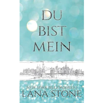 Abbildung von DU BIST MEIN: Dominanz &amp; Unterwerfung (New York Billionaires, Band 1)
