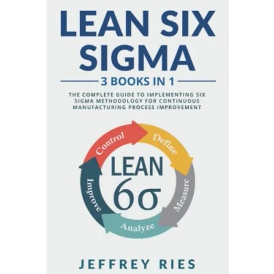 Abbildung von Lean Six Sigma: 3 Books in 1: The Complete Guide to Implementing Sigma Methodology for Continuous Manufacturing Process Improvement