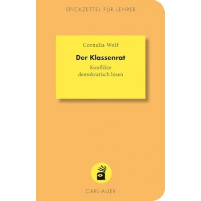 Abbildung von Der Klassenrat: Konflikte demokratisch lösen (Spickzettel für Lehrer / Systemisch Schule machen)