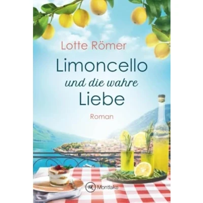 Abbildung von Limoncello und die wahre Liebe (Liebe am Gardasee, Band 2)