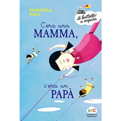 Abbildung von c&#039;era una mamma, un papà.... Ediz. a colori (Il battello vapore. Serie arcobaleno)