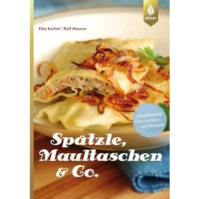 Abbildung von Spätzle, Maultaschen &amp; Co.: Schwäbische Geschichten und Rezepte