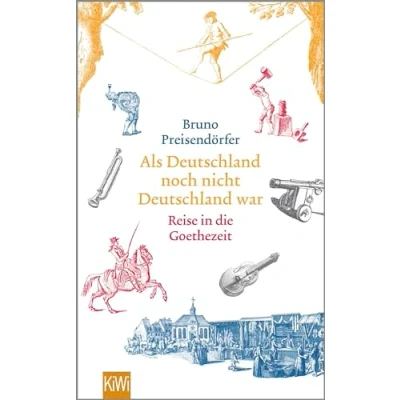 Abbildung von Als Deutschland noch nicht war: Eine Reise in die Goethezeit