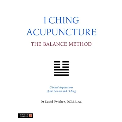 Abbildung von I Ching Acupuncture the Balance Method: Clinical Applications of Ba Gua and