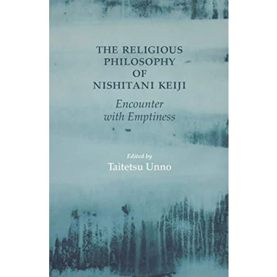 Abbildung von The Religious Philosophy of Nishitani Keiji: Encounter with Emptiness (Studies in Japanese Philosophy, Band 20)