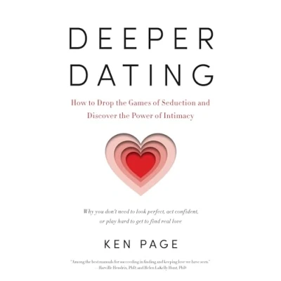Abbildung von Deeper Dating: How to Drop the Games of Seduction and Discover Power Intimacy