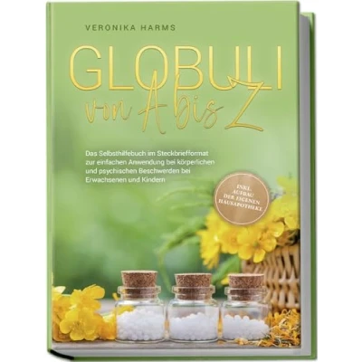 Abbildung von Globuli von A bis Z: Das Selbsthilfebuch im Steckbriefformat zur einfachen Anwendung bei körperlichen und psychischen Beschwerden Erwachsenen Kindern inkl. Aufbau der eigenen Hausapotheke