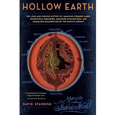 Abbildung von Hollow Earth: the Long and Curious History of Imagining Strange Lands, Fantastical Creatures, Advanced Civilizations, Marvelous Machines Below Earth&#039;s Surface