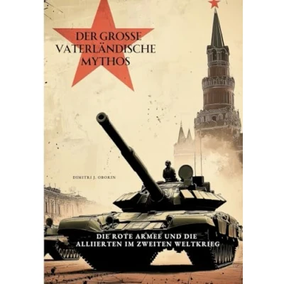 Abbildung von Der große Vaterländische Mythos: die Rote Armee und Alliierten im Zweiten Weltkrieg