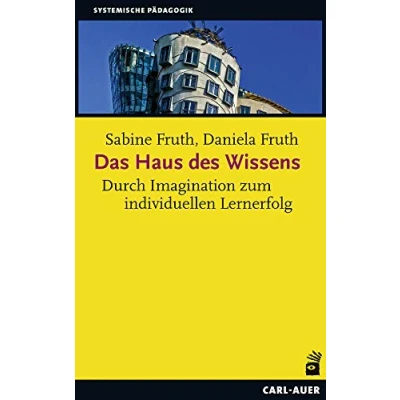 Abbildung von Das Haus des Wissens: Durch Imagination zum individuellen Lernerfolg (Systemische Pädagogik)