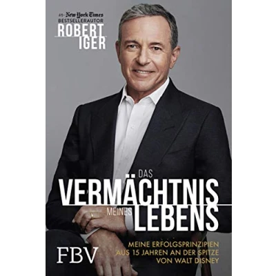Abbildung von Das Vermächtnis meines Lebens: Meine Erfolgsprinzipien aus 15 Jahren an der Spitze von Walt Disney