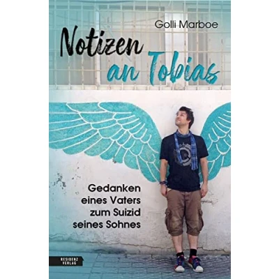 Abbildung von Notizen an Tobias: Gedanken eines Vaters zum Suizid seines Sohnes