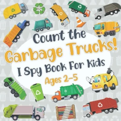 Abbildung von Count The Garbage Trucks! I Spy Book for Kids Ages 2 5: and Trash Truck Fun Picture Puzzle Toddlers: Activity About Vehicles (Garbage Kids)