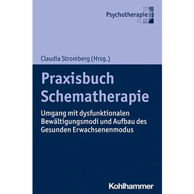 Abbildung von Praxisbuch Schematherapie: Umgang mit dysfunktionalen Bewältigungsmodi und Aufbau des Gesunden Erwachsenenmodus