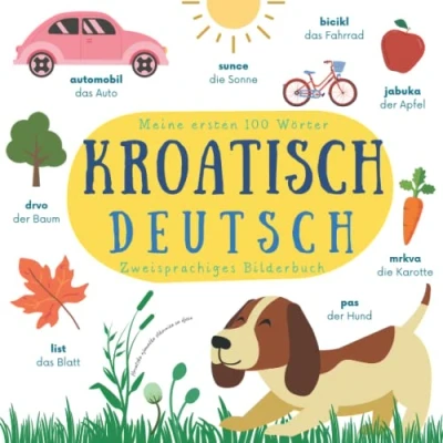 Abbildung von Meine Ersten 100 Wörter Kroatisch Deutsch Zweisprachiges Bilderbuch Hrvatska njemačka slikovnica za djecu: lernen für Anfänger ... Kroatische Kinderbücher Kinder ab 2 Jahre