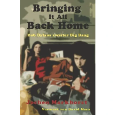 Abbildung von Bringing It All Back Home: Bob Dylans zweiter Big Bang (Die Songs von Dylan)