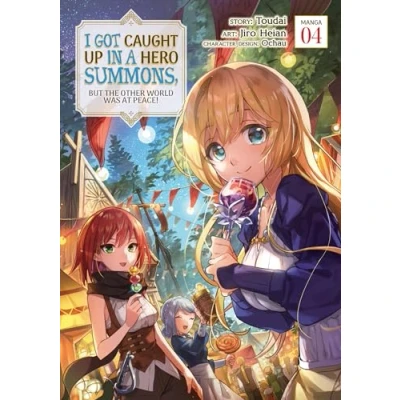 Abbildung von I Got Caught Up In a Hero Summons, but the Other World was at Peace! (Manga) Vol. 4