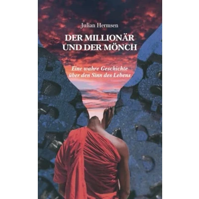 Abbildung von der Millionär und Mönch: Eine wahre Geschichte über den Sinn des Lebens