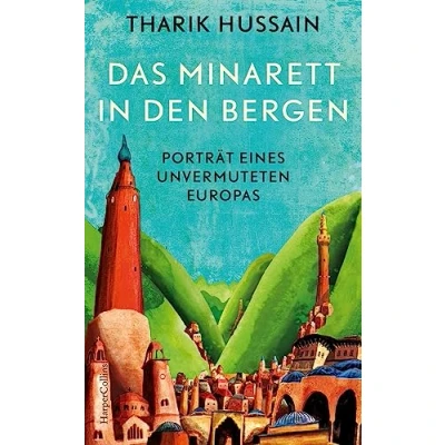 Abbildung von Das Minarett in den Bergen Porträt eines unvermuteten Europas