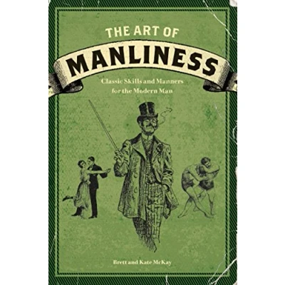 Abbildung von the Art of Manliness: Classic Skills and Manners for Modern Man