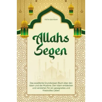Abbildung von Allahs Segen: Das exzellente Grundwissen Buch über Den Islam und die Muslime. entdecken verstehen für ein gesegnetes friedvolles Leben