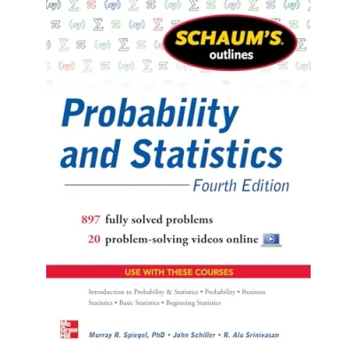 Abbildung von Schaum&#039;s Outline of Probability and Statistics, 4th Edition: 897 Solved Problems + 20 Videos (Schaum&#039;s Outlines)