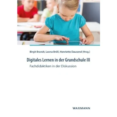 Abbildung von Digitales Lernen in der Grundschule III: Fachdidaktiken Diskussion